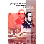 Livro - Joaquim Manuel de Macedo ou os Dois Macedos: a Luneta Mágica do II Reinado