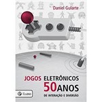 Livro - Jogos Eletronicos : 50 Anos de Interaçao e Diversao