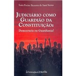 Livro - Judiciário Como Guardião da Constituição; Democracia ou Guardiania?