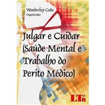 Livro - Julgar e Cuidar (Saúde Mental e Trabalho do Perito Médico)