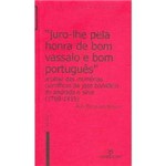 Livro - Juro-lhe Pela Honra de Bom Vassalo e Bom Português: Analise das Memorias Cientificas de Jose Bonifacio de Andrada Silva