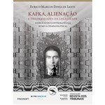 Livro - Kafka, Alienação e Deformidade da Legalidade: Exercício do Controle Social Rumo à Cidadania Fiscal