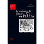 Livro - La Arquitectura Del Siglo XVI En Italia: Artistas, Mecenas Y Ciudades