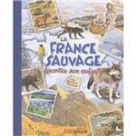 Livro - La France Sauvage: Racontée Aux Enfants