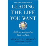 Livro - Leading The Life You Want: Skills For Integrating Work And Life