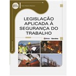 Livro - Legislação Aplicada à Segurança do Trabalho - Série Eixos