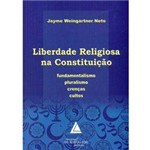 Livro - Liberdade Religiosa na Constituição - Fundamentalismo, Plurismo, Crenças