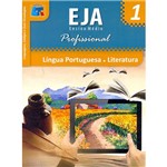 Livro - Língua Portuguesa, Literatura: Linguagens, Códigos e Suas Tecnologias - EJA Ensino Médio Profissional - Vol. 1