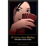 O Livro dos Blefes - Como Blefar e Vencer no Poker