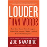Livro - Louder Than Words: Take Your Career From Average To Exceptional With The Hidden Power Of Nonverbal Intelligence