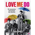 Livro - Love me Do: 50 Momentos Marcantes dos Beatles