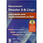 Livro - Macromedia Diretor 8 e Lingo: Guia Rápido para Desenvolvimento na Web - Vol. 1