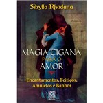 Livro - Magia Cigana para o Amor - Encantamentos, Feitiços, Amuletos e Banhos