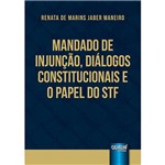 Livro - Mandado de Injunção, Diálogos Constitucionais e o Papel do STF
