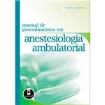 Livro - Manual de Procedimentos em Anestesiologia Ambulatorial
