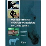 Livro - Manual de Técnicas Cirúrgicas e Anestésicas em Clínica Equina