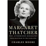 Livro - Margaret Thatcher: The Authorized Biography - From Grantham To The Falklands