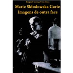 Livro - Marie Sklodowska Curie: Imagens de Outra Face