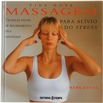 Livro - Massagem: para o Alivio do Stress Técnicas Faceis de Relacamento Pela Massagem