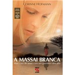 Livro - Massai Branca, a - Meu Caso de Amor com um Guerreiro Africano