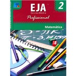 Livro - Matemática: Ciências da Natureza, Matemática e Suas Tecnologias - EJA Ensino Médio Profissional - Vol. 2