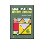 Livro - Matemática: Construir e Aprender - 6 Série - 1 Grau