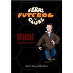 Livro - Max, o Chute Certo - Coleção Feras Futebol Clube