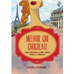 Livro - Melhor que Chocolate: uma História Sobre Amor, Paris e Teimosia