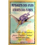 Livro - Mensagens dos Anjos Através das Flores: um Sistema de Adivinhação para a Descoberta Espiritual