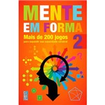 Livro - Mente em Forma: Mais de 200 Jogos para Expandir Sua Capacidade Cerebral - Vol. 2