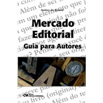 Livro - Mercado Editorial - Guia para Autores