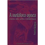 Livro - Metáfora Opaca, a - Cinema, Mito, Sonho e Interpretação