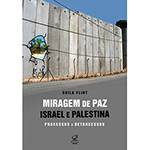 Livro - Miragem de Paz - Israel e Palestina - Processos e Retrocessos