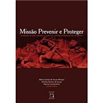 Livro - Missão Prevenir e Proteger - Condições de Vida, Trabalho e Saúde dos Policiais Militares do Rio de Janeiro