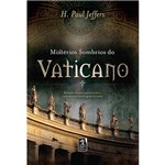 Livro - Mistérios Sombrios do Vaticano: Revelações Chocantes e Polêmicas Sobre a Instituição Mais Cheia de Segredos do Mundo