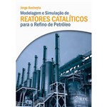 Livro - Modelagem e Simulação de Reatores Catalíticos para o Refino de Petróleo