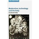 Livro - Modernism, Technology, And The Body
