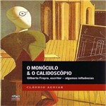 Livro - Monóculo & o Calidoscópio, o - Gilberto Freyre, Escritor - Algumas Influências