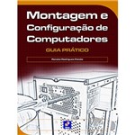 Livro - Montagem e Configuração de Computadores - Guia Prático