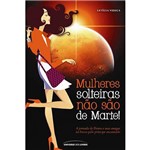 Livro - Mulheres Solteiras não São de Marte!