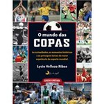 Livro - Mundo das Copas, o - as Curiosidades, os Momentos Históricos e os Principais Lances do Maior Espetáculo do Esporte Mundial