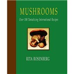 Livro - Mushrooms - Over 100 Tantalizing International Recipes