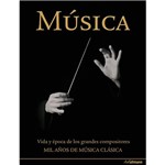 Livro - Música: Vida Y Época de Los Grandes Compositores, Mil Años de Música Clásica