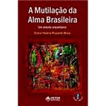 Livro - Mutilação da Alma Brasileira um Estudo Arquetípico