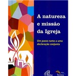 Livro - Natureza e Missão da Igreja, a - um Passo Rumo a uma Declaração Conjunta