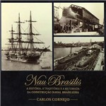 Livro - Nau Brasilis: a História, a Trajetória e a Retomada da Construção Naval Brasileira