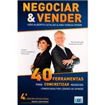 Livro - Negociar & Vender: 40 Ferramentas para Concretizar Negócios Comentadas por Líderes de Opinião