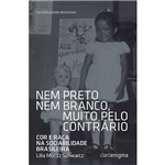 Livro - Nem Preto Nem Branco, Muito Pelo Contrário: Cor e Raça na Sociabilidade Brasileira