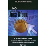 Livro - no Blog do Juca Kfouri: a Poesia do Futebol - Seleção de Crônicas Publicadas no Blog Esportivo Mais Acessado do Brasil