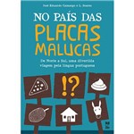 Livro - no País das Placas Malucas - de Norte a Sul, uma Divertida Viagem Pela Língua Portuguesa